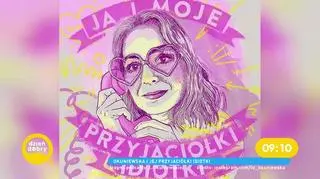 Płaczesz po swoim partnerze? Przestań i dołącz do Okuniewskiej oraz jej przyjaciółek idiotek