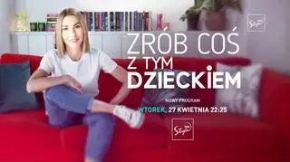 "Zrób coś z tym dzieckiem" - o czym jest nowy program TVN Style