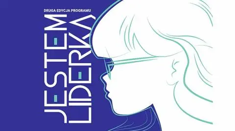 2. edycja konkursu "Jestem Liderką" - szansa rozwoju dla młodych, ambitnych dziewczyn!