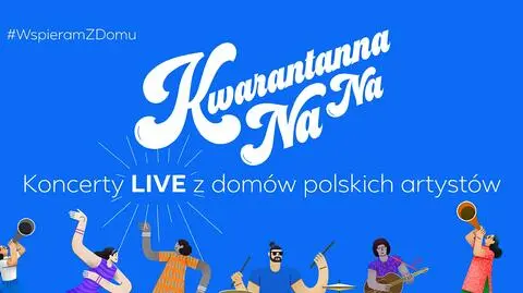 Kwarantanna na na! Kto wystąpi na koncertach online?
