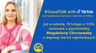 #GoodTalk with TikTok. O depresji wśród najmłodszych porozmawiamy z psycholożką Magdą Chorzewską