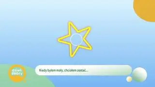 Gdy byli dziećmi, chcieli być... 