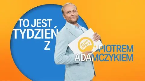 Tydzień z Piotrem Adamczykiem