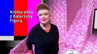 Krótka piłka z Katarzyną Figurą 