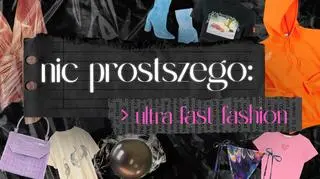 Nic prostszego: ultra fast fashion