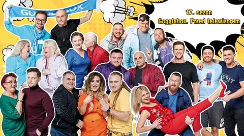 17. sezon "Gogglebox. Przed telewizorem"
