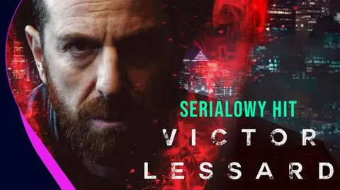 Serialowy hit Victor Lessard. 