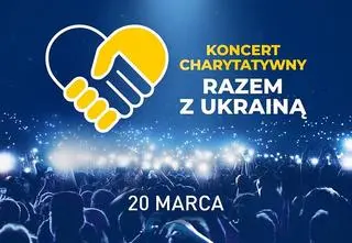 "Razem z Ukrainą" - wyjątkowy koncert charytatywny