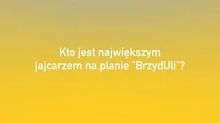 Kto jest największym jajcarzem na planie "BrzydUli 2"?