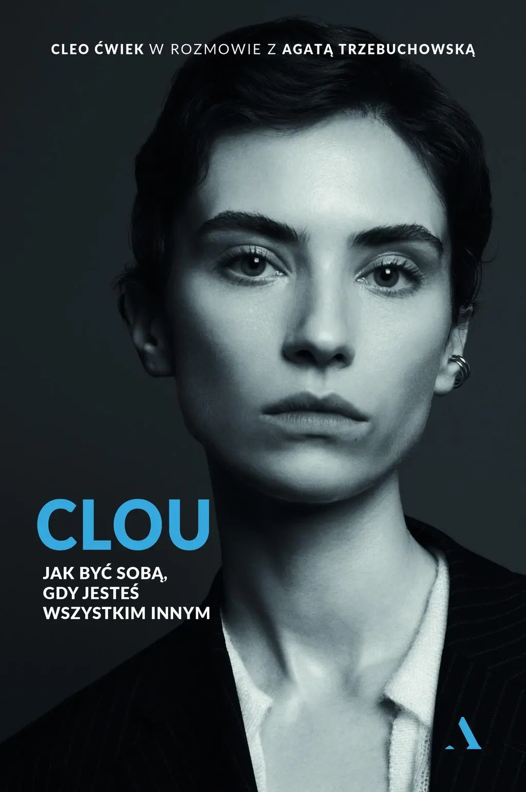 Okładka książki Cleo Ćwiek "Clou. Jak być sobą, gdy jesteś wszystkim innym"