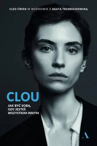 Okładka książki Cleo Ćwiek "Clou. Jak być sobą, gdy jesteś wszystkim innym"